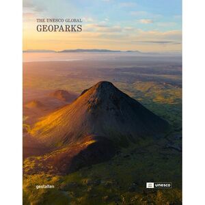 Geoparks: The UNESCO Global Geoparks -- Gestalten